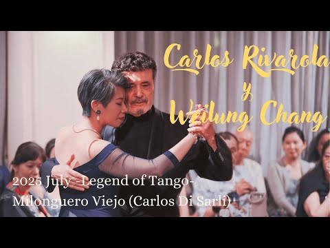 2025 July -Legend of Tango- Carlos Rivarola y Weilung Chang (Milonguero Viejo, Carlos Di Sarli)