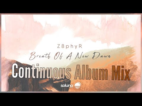 Z8phyR - Breath of a New Dawn (Continuous Album Mix) [2018]