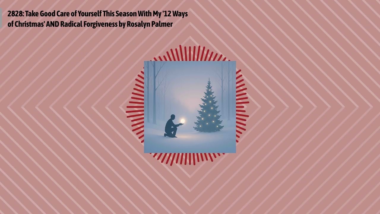 2828: Take Good Care of Yourself This Season With My '12 Ways of Christmas' AND Radical...