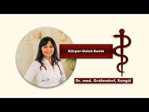 Körper Geist Seele mit Dr. med. Gräfendorf
