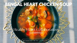 Bengal Heart Chicken Soup Recipe | Healthy Heart Collab | #loveyourheart | Cooking with Lauralee