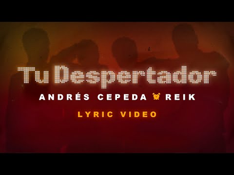 Andrés Cepeda y Reik - Tu Despertador (Lyric Video)