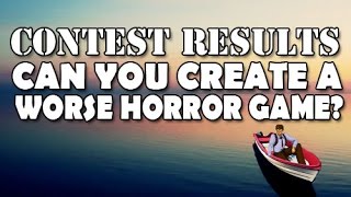 Can You Create A Worse Horror Game Than Slender? (Contest Results)