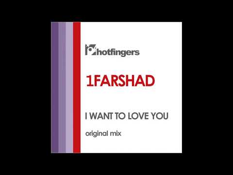 1Farshad - I Want to Love You (Original Mix)