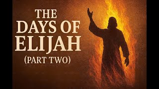 The Days of Elijah Part Two - 9/27/25 - LIVE SABBATH CELEBRATION SERVICE