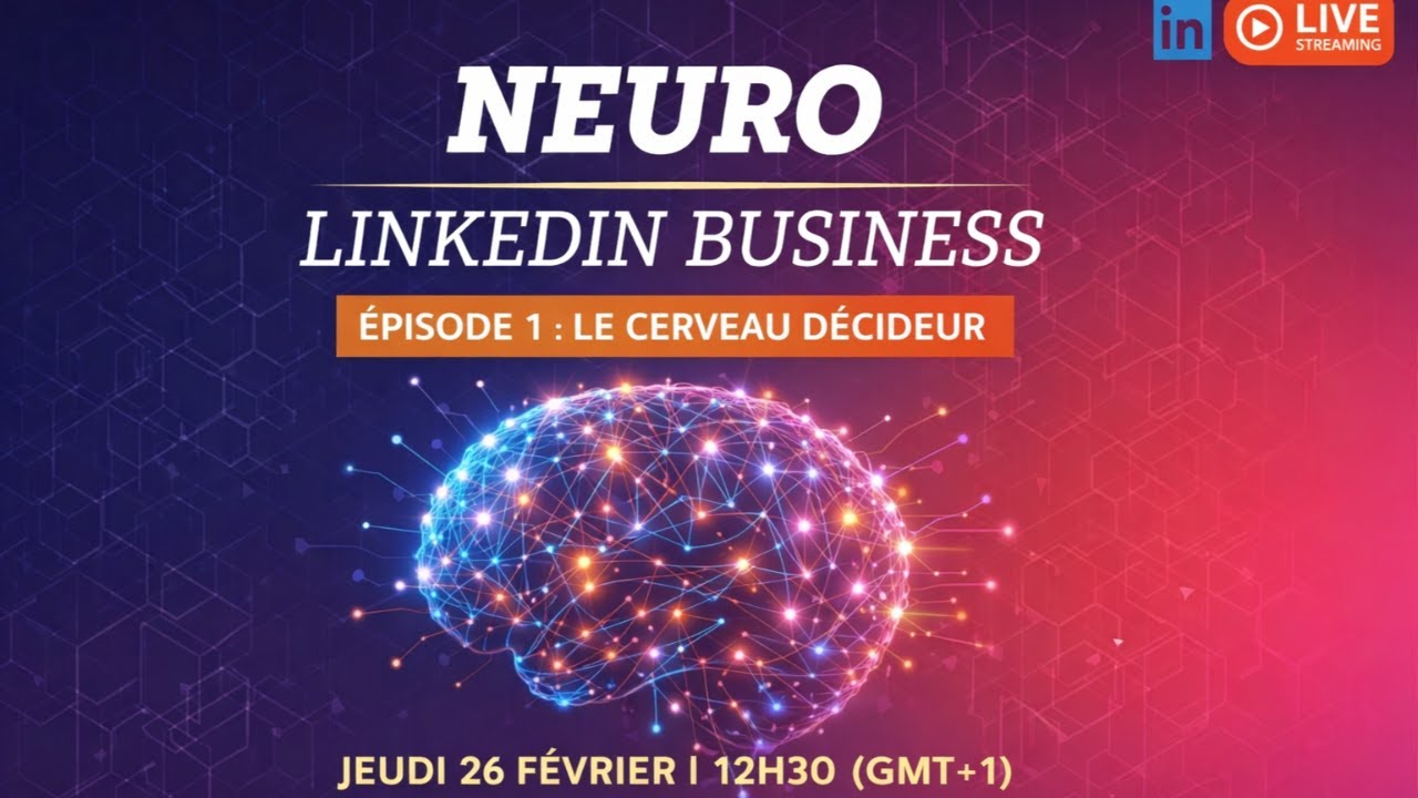 Neuro LinkedIn Business/Episode 1: Comment et pourquoi le cerveau décide?