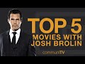 TOP 5: Josh Brolin Movies (Without Marvel)