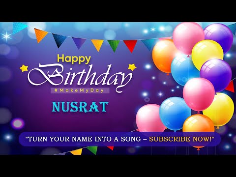 NUSRAT Happy Birthday Song – Happy Birthday to You | MakeMyDay