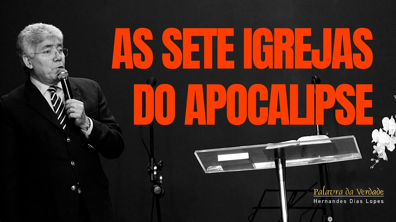 AS SETE IGREJAS DO APOCALIPSE - Hernandes Dias Lopes