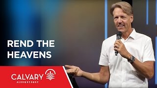 Rend the Heavens - Isaiah 64 - Skip Heitzig