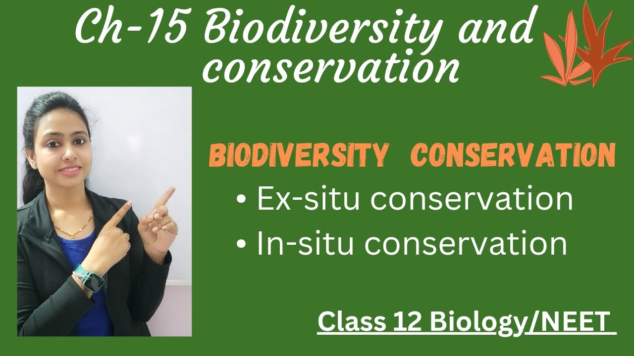 Ch-15 | Biodiversity & conservation | Ex-situ and In-situ Conservation| Class 12 Biology/NEET/AIIMS