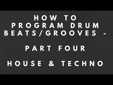 How to Program Drum Beats/Grooves - Part 4 - House, Techno etc