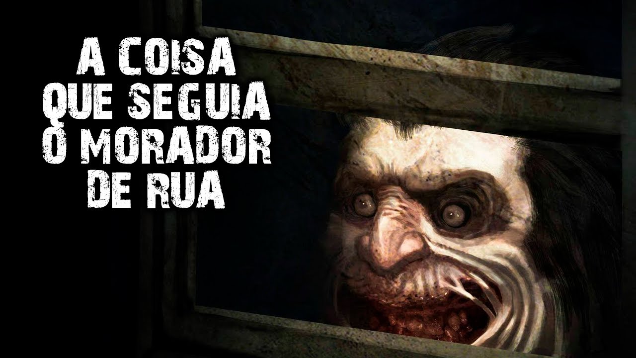 A COISA QUE SEGUIA O MORADOR DE RUA