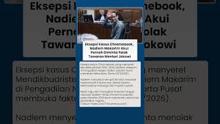 Nadiem Makarim Ungkap Fakta di Kasus Chromebook, Sempat Diminta Tolak Jadi Menteri Era Jokowi