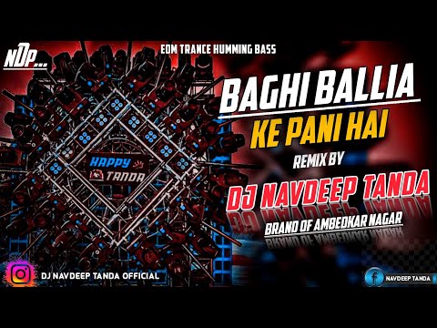Baghi_Ballia_Ke_Pani_Hai_-_Full_Edm_Trance_Humming_Hi_Bass_-_Dj_Navdeep_Tanda_King