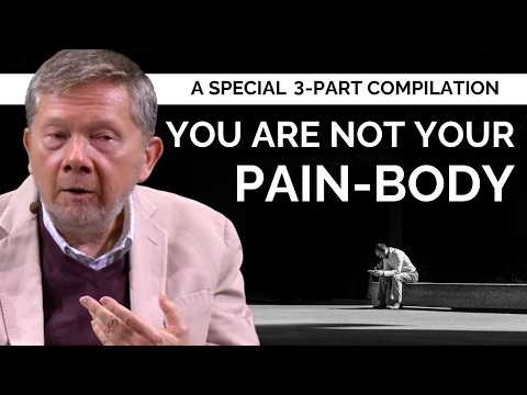 Understanding the Pain-Body | A Special 3 Part Compilation from Eckhart Tolle