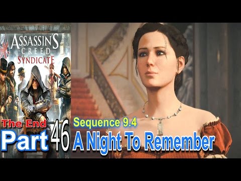 A Night To Remember | Assassins Creed Syndicate | The End Part 46 | Sequence 9.4 | Gameplay