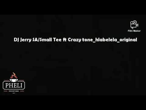 Dj Jerry SA & Small Tee ft Crazy tone_hlabelela_2020_music