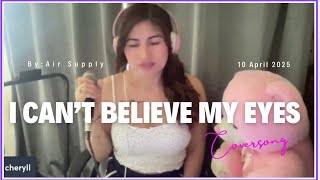 I can&#39;t believe my Eyes | Air Supply