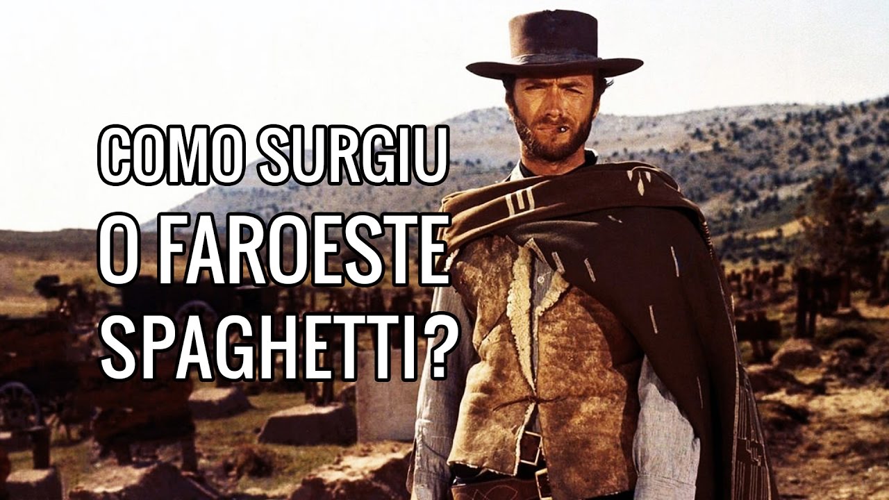 Como Surgiu o Faroeste Spaghetti?