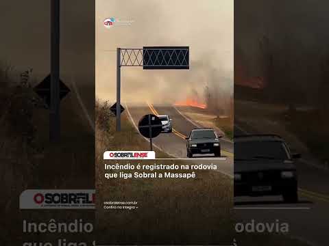 🔥 INCÊNDIO NA RODOVIA SOBRAL ↔ MASSAPÊ — CEARÁ!