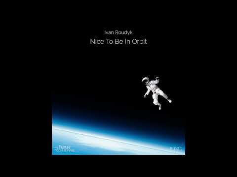 Ivan Roudyk-Nice To Be In Orbit(Original Mix) Electrica Records