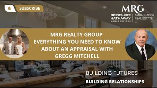 MRG Realty Group: Everything You Need To Know About Appraisals With Gregg Mitchell