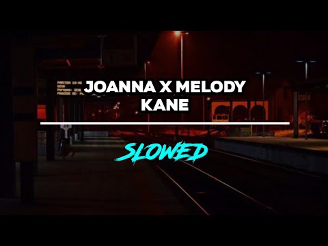 DJ REMIX JOANNA X MELODY KANE SLOWED VIRAL
