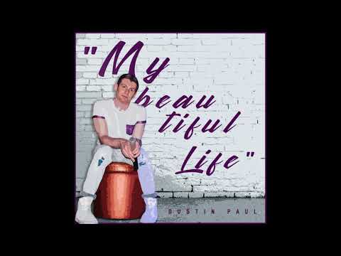 Dustin Paul - My Beautiful Life (official audio)