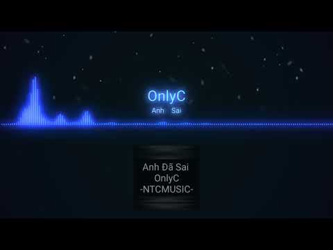 Anh Đã Sai - OnlyC