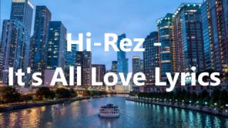 Hi Rez - It&#39;s All Love Lyrics