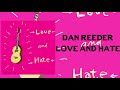 Dan Reeder - "love and hate" - every which way