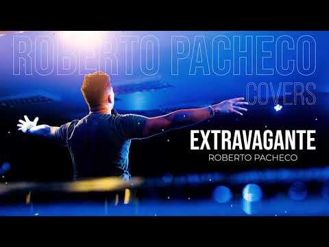 Extravagante - Bethel Music | Roberto Pacheco (Cover)