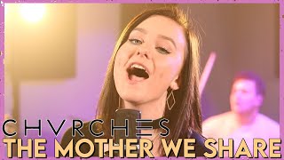 &quot;The Mother We Share&quot; - CHVRCHES (Cover by First to Eleven)