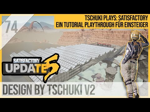 SATISFACTORY TUTORIAL Let's Play Update 5: 74 - Design by Tschuki v2