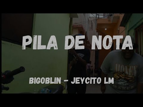 Pila de nota - Bigoblin - jeycito LM ( letras Lyrics )