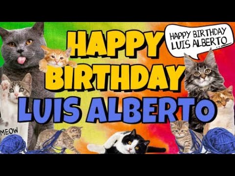 Happy Birthday Luis Alberto! Crazy Cats Say Happy Birthday Luis Alberto (Very Funny)