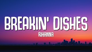 Rihanna - Breakin' Dishes (Lyrics)