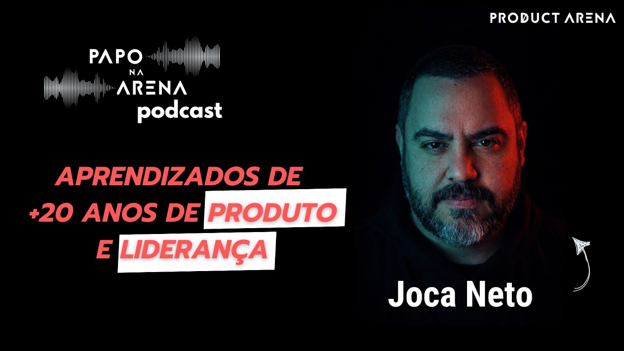 Papo na Arena #108 — Aprendizados de mais de 20 anos de produto e liderança