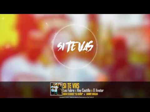 Si te Vas - Leo Fabre x Rey Castillo x El Avatar