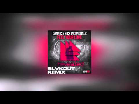 Dannic & Sick Individuals - Feel Your Love(BLVKOUT Bootleg)[FREE DL!!!]