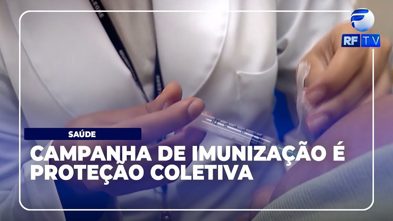 RF Com Você - Semana da imunização reforça importância das vacinas