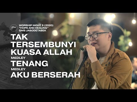 TAK TERSEMBUNYI KUASA ALLAH medley TENANG - WORSHIP NIGHT 5 (2020) GMS JABODETABEK
