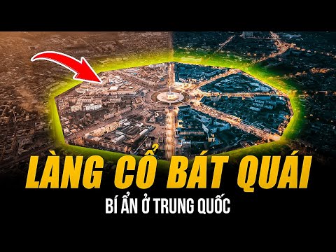 BÍ ẨN LÀNG CỔ BÁT QUÁI Ở TRUNG QUỐC | HÀNG TRĂM NĂM KHÔNG BỊ THIÊN TAI - SẢN SINH RA VÔ SỐ NHÂN TÀI
