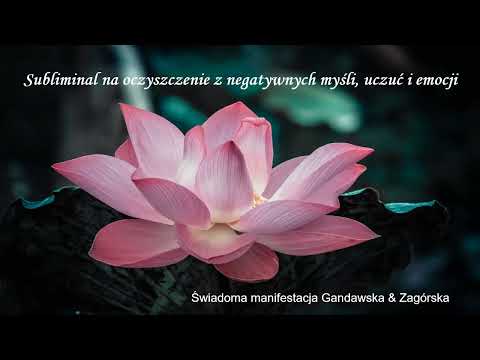 Subliminal na oczyszczenie negatywnych myśli, uczuć i emocji 741 Hz