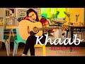 Khaab - Recreation | Khaab Female Version | Akhil | 2018 | Duniya Female | Luv U So Muchh