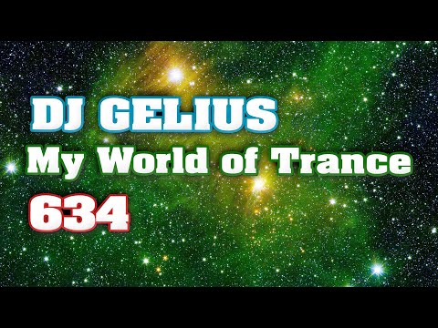 DJ GELIUS - My World of Trance 634