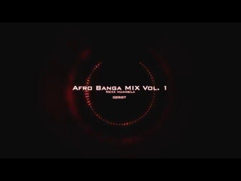 Nexx Muambila - Afro Banga Mix Vol. 1