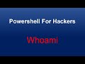 03 Powershell For Hackers Whoami