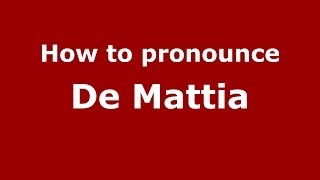 How to pronounce De Mattia